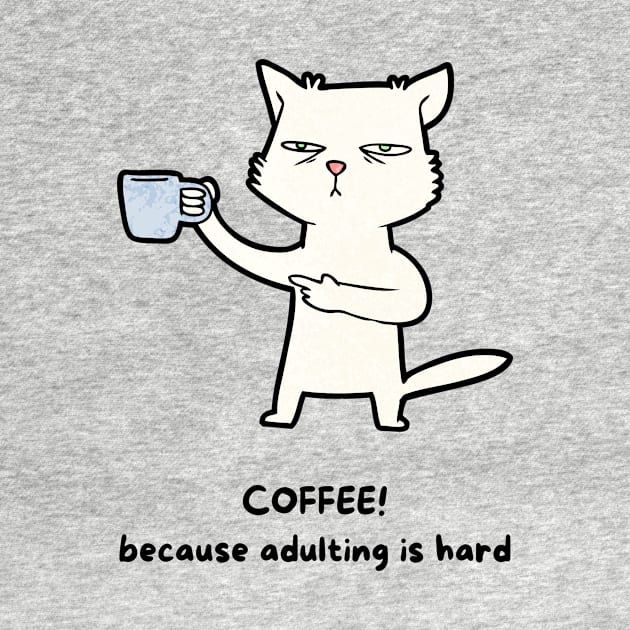 Coffee, because adulting is hard by MikeysTeeShop